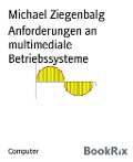 Cover-Bild zum Titel 'Anforderungen an multimediale Betriebssysteme' von 'Michael Ziegenbalg'
