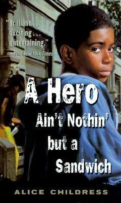 A Hero Ain't Nothin' But a Sandwich - Alice Childress
