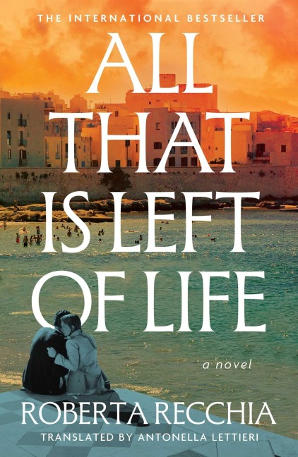 All That Is Left of Life - Roberta Recchia