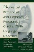 Nonverbal Perceptual and Cognitive Processes in Children With Language Disorders - Walter Bischofberger, F. Affolter