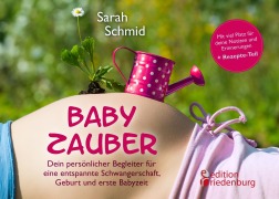 Cover-Bild zum Titel 'Babyzauber - Dein persönlicher Begleiter für eine entspannte Schwangerschaft, Geburt und erste Babyzeit' von 'Sarah Schmid'