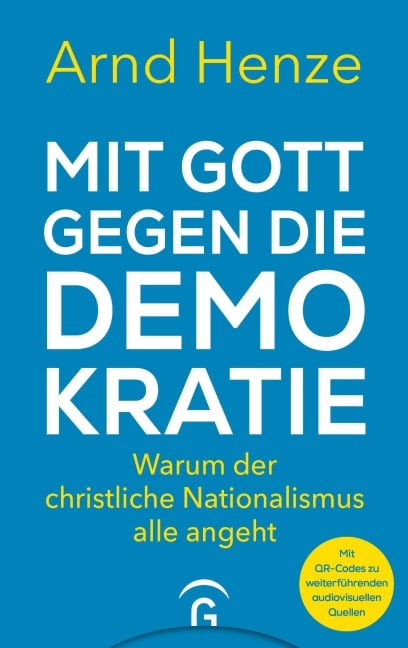 Mit Gott gegen die Demokratie - Arnd Henze