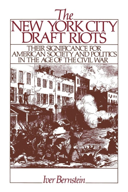 The New York City Draft Riots - Iver Bernstein