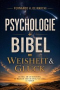 Cover-Bild zum Titel 'Psychologie + Bibel = Weisheit & Glück' von 'Fernando H. de Marchi'