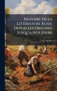 Cover-Bild zum Titel 'Histoire De La LittÃ(c)rature Russe Depuis Les Origines Jusqu'a Nos Jours' von 'Lã(c)on Sichler'