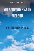 Cover-Bild zum Titel 'Een nauwere relatie met God' von 'Bill Vincent'