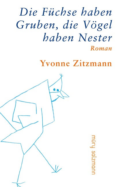 Die Füchse haben Gruben, die Vögel haben Nester - Yvonne Zitzmann