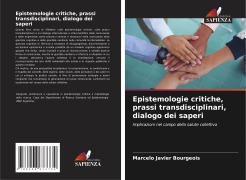 Cover-Bild zum Titel 'Epistemologie critiche, prassi transdisciplinari, dialogo dei saperi' von 'Marcelo Javier Bourgeois'