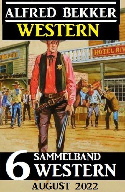 Sammelband 6 Western August 2022 - Alfred Bekker