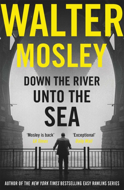 Down the River Unto the Sea - Walter Mosley