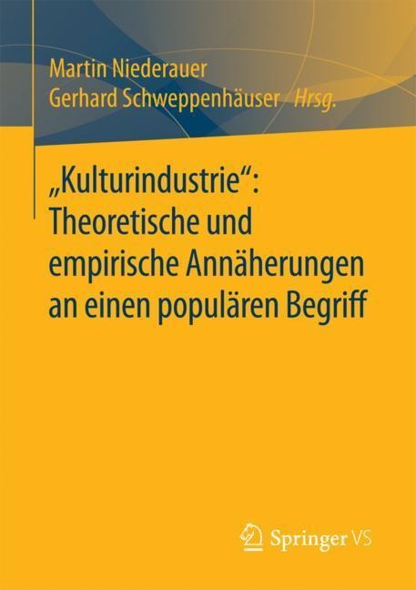 ¿Kulturindustrie¿: Theoretische und empirische Annäherungen an einen populären Begriff - 