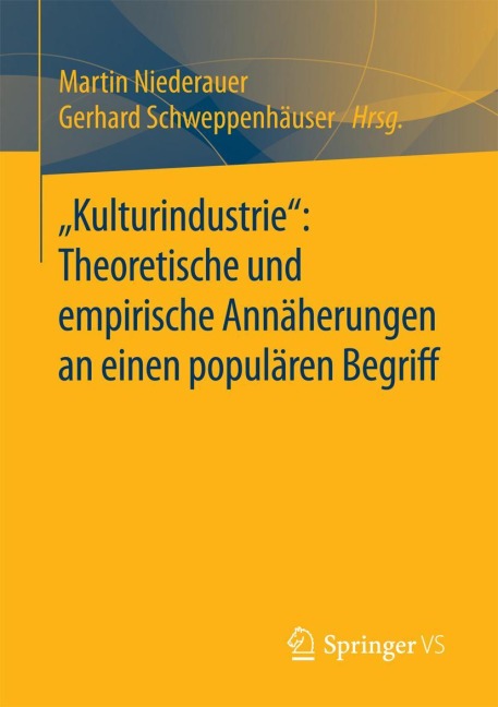 "Kulturindustrie": Theoretische und empirische Annäherungen an einen populären Begriff - 