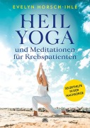 Cover-Bild zum Titel 'Heilyoga und Meditationen für Krebspatienten' von 'Evelyn Horsch-Ihle'