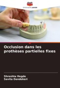 Cover-Bild zum Titel 'Occlusion dans les prothèses partielles fixes' von 'Shreshta Hegde, Savita Dandekeri'