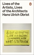 Cover-Bild zum Titel 'Lives of the Artists, Lives of the Architects' von 'Hans Ulrich Obrist'