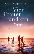 Cover-Bild zum Titel 'Vier Frauen und ein See' von 'Viola Shipman'