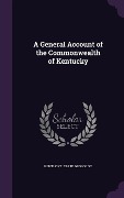 A General Account of the Commonwealth of Kentucky - 
