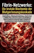 Cover-Bild zum Titel 'Fibrin-Netzwerke: Die brutale Biochemie der Blutgerinnungskaskade' von 'Henner Hornich'