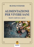 Cover-Bild zum Titel 'Alimentazione per vivere sani. Quattro conferenze a operai' von 'Rudolf Steiner'