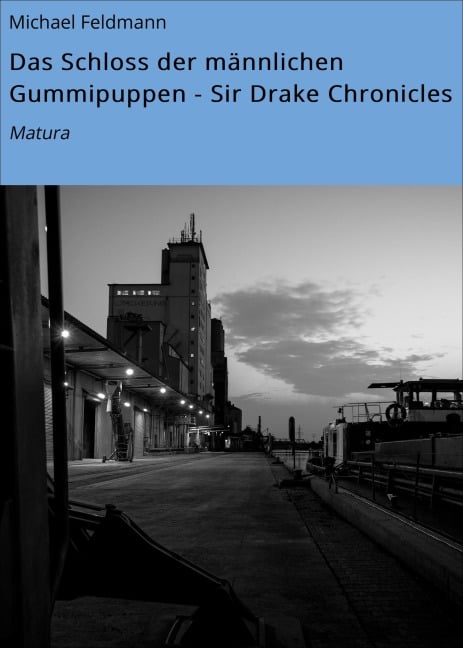 Das Schloss der männlichen Gummipuppen - Sir Drake Chronicles - Michael Feldmann