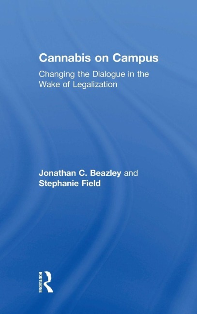 Cannabis on Campus - Jonathan Beazley, Stephanie Field