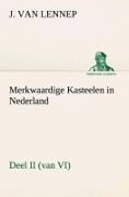 Cover-Bild zum Titel 'Merkwaardige Kasteelen in Nederland, Deel II (van VI)' von 'J. van (Jacob) Lennep'