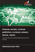 Cover-Bild zum Titel 'Scienze sociali, scienze politiche e scienze umane: teoria, storia' von 'Mykhailychenko Oleh'