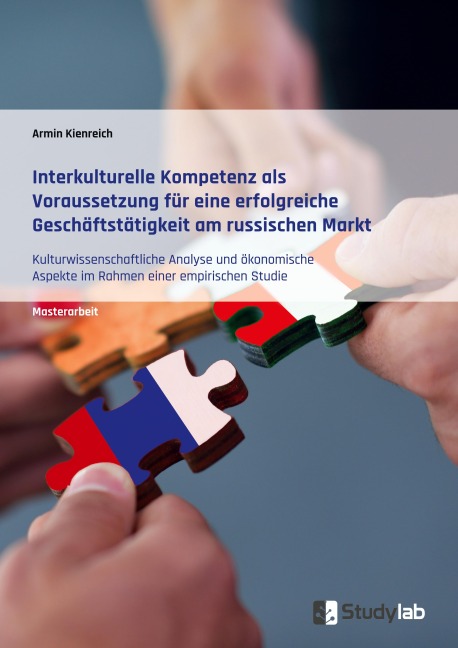 Interkulturelle Kompetenz als Voraussetzung für eine erfolgreiche Geschäftstätigkeit am russischen Markt - Armin Kienreich