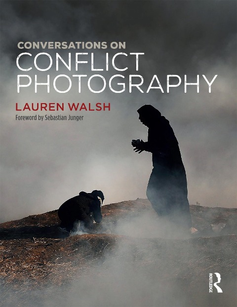 Conversations on Conflict Photography - Lauren Walsh