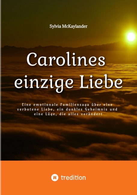 Carolines einzige Liebe - Sylvia McKaylander