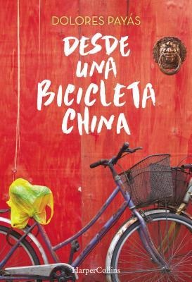 Desde una Bicicleta China - Dolores Payas