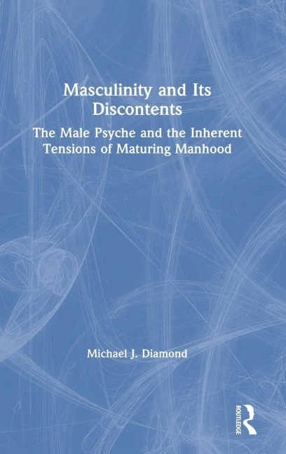 Masculinity and Its Discontents - Michael J. Diamond