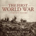 The First World War Lib/E: A Complete History - Martin Gilbert