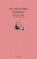 Akil Hastaliginin Psikogenezi - Carl Gustav Jung