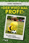 Cover-Bild zum Titel '"Der wird mal Profi!"' von 'Daniel Wiechmann'
