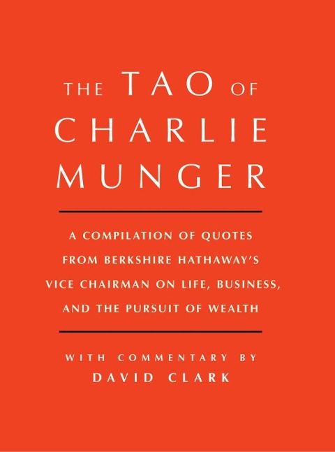 Tao of Charlie Munger - David Clark