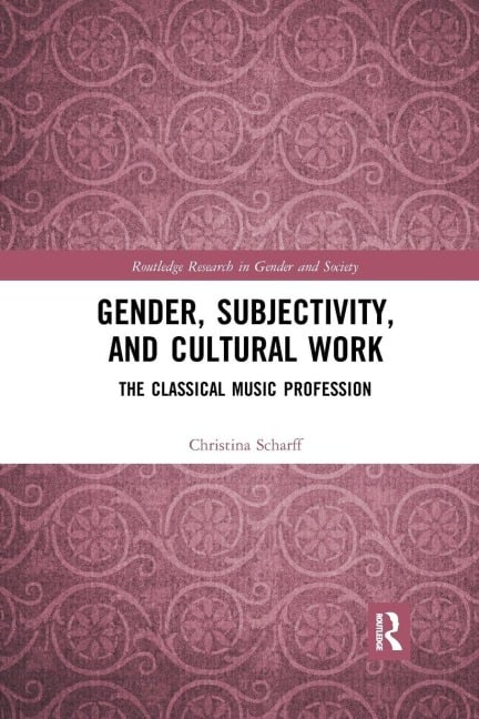 Gender, Subjectivity, and Cultural Work - Christina Scharff