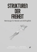 Cover-Bild zum Titel 'Strukturen der Freiheit' von 'Stefan Ladstätter-Thaa, Thomas J. Nowotny, Andreas Hieger, Mátyás Bodor'