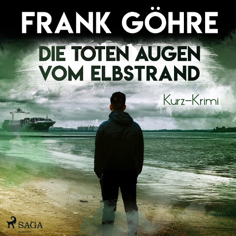 Die toten Augen vom Elbstrand - Kurz-Krimi (Ungekürzt) - Frank Göhre