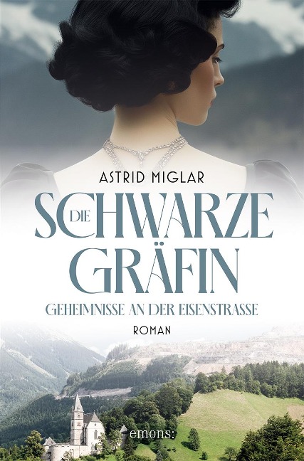 Die Schwarze Gräfin. Geheimnisse an der Eisenstraße - Astrid Miglar