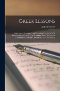 Cover-Bild zum Titel 'Greek Lessons: Consisting of Selections From Xenophon's Anabasis, With Directions for the Study of the Grammar, Notes, Exercises in T' von 'Alpheus Crosby'