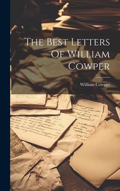 The Best Letters Of William Cowper - William Cowper