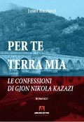 Cover-Bild zum Titel 'Per te terra mia. Le confessioni di Gjon Nikola Kazazi' von 'Jusuf Buxhovi'