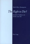 Cover-Bild zum Titel 'The Right to Die?' von 'Mark-Oliver Baumgarten'