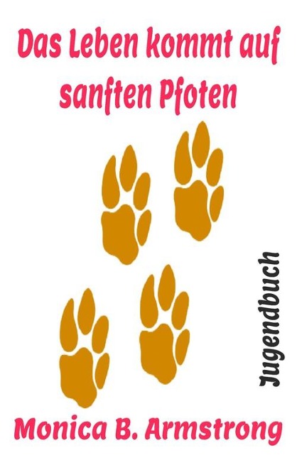 Das Leben kommt auf sanften Pfoten - Monica Armstrong