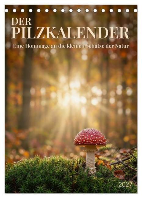 DER PILZKALENDER (Tischkalender 2027 DIN A5 hoch), CALVENDO Monatskalender - Max Steinwald
