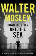 Down the River Unto the Sea - Walter Mosley