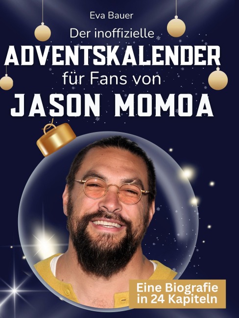 Der inoffizielle Adventskalender für Fans von Jason Momoa - Eva Bauer