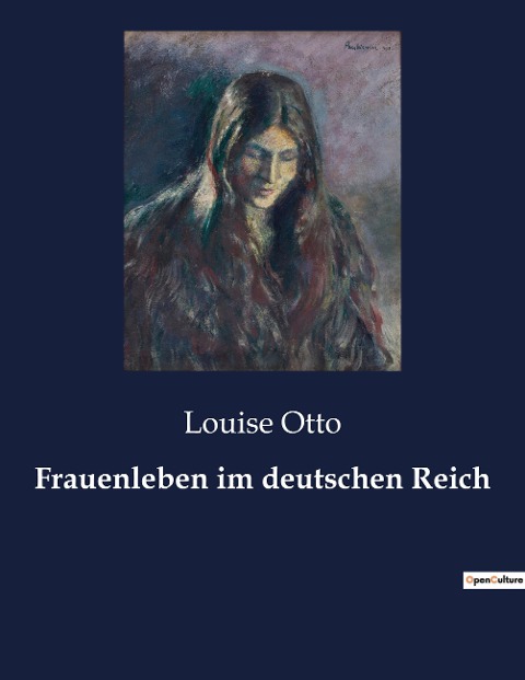 Frauenleben im deutschen Reich - Louise Otto
