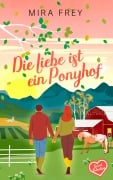 Cover-Bild zum Titel 'Die Liebe ist ein Ponyhof' von 'Mira Frey'